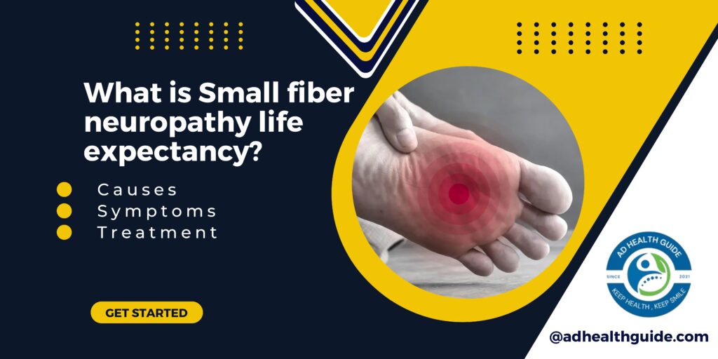 What is Small fiber neuropathy life expectancy?